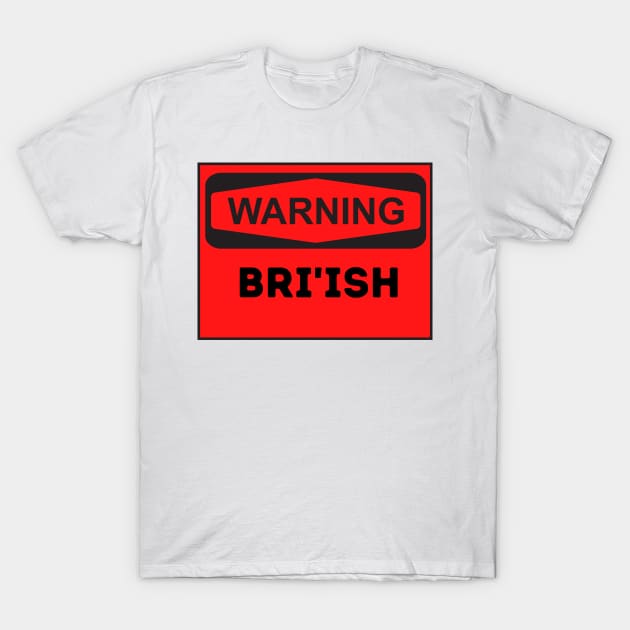 Warning Bri'ish T-Shirt by Ckrispy